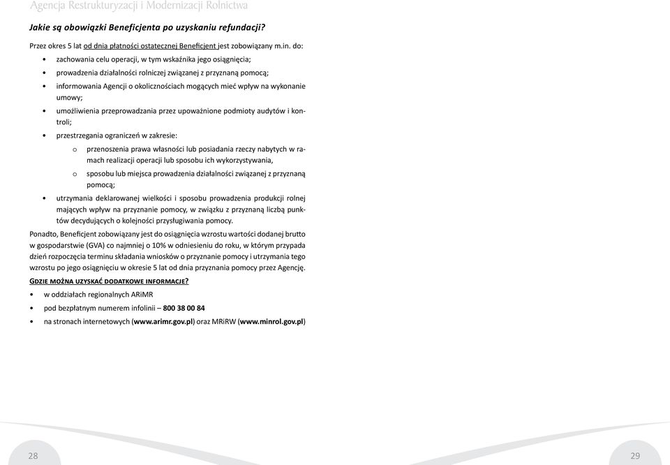 wykonanie umowy; umożliwienia przeprowadzania przez upoważnione podmioty audytów i kontroli; przestrzegania ograniczeń w zakresie: o przenoszenia prawa własności lub posiadania rzeczy nabytych w