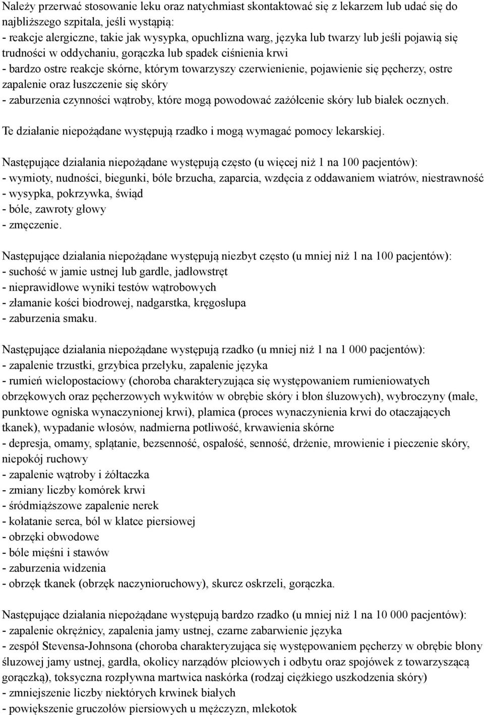 oraz łuszczenie się skóry - zaburzenia czynności wątroby, które mogą powodować zażółcenie skóry lub białek ocznych. Te działanie niepożądane występują rzadko i mogą wymagać pomocy lekarskiej.
