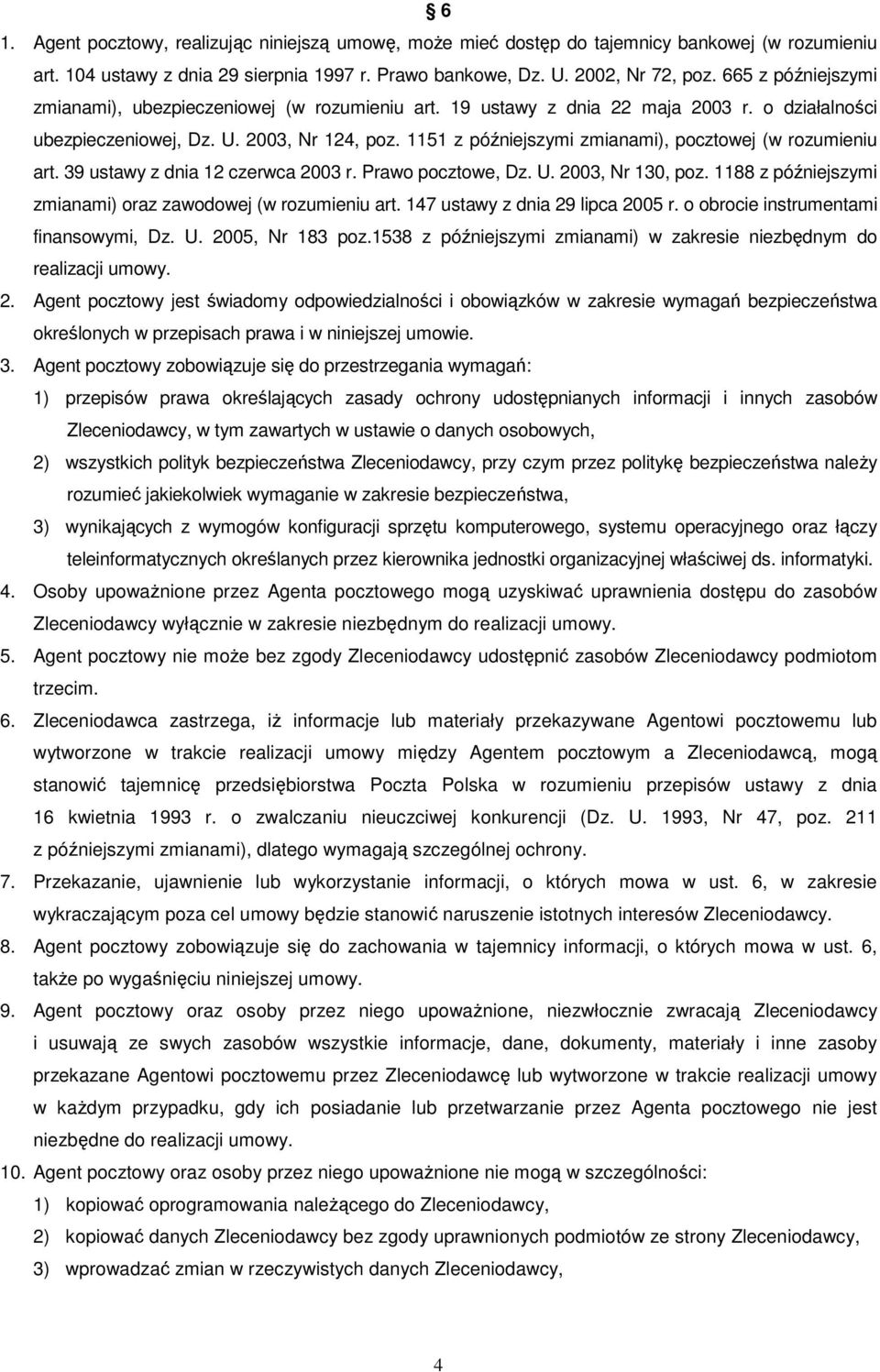 1151 z późniejszymi zmianami), pocztowej (w rozumieniu art. 39 ustawy z dnia 12 czerwca 2003 r. Prawo pocztowe, Dz. U. 2003, Nr 130, poz.