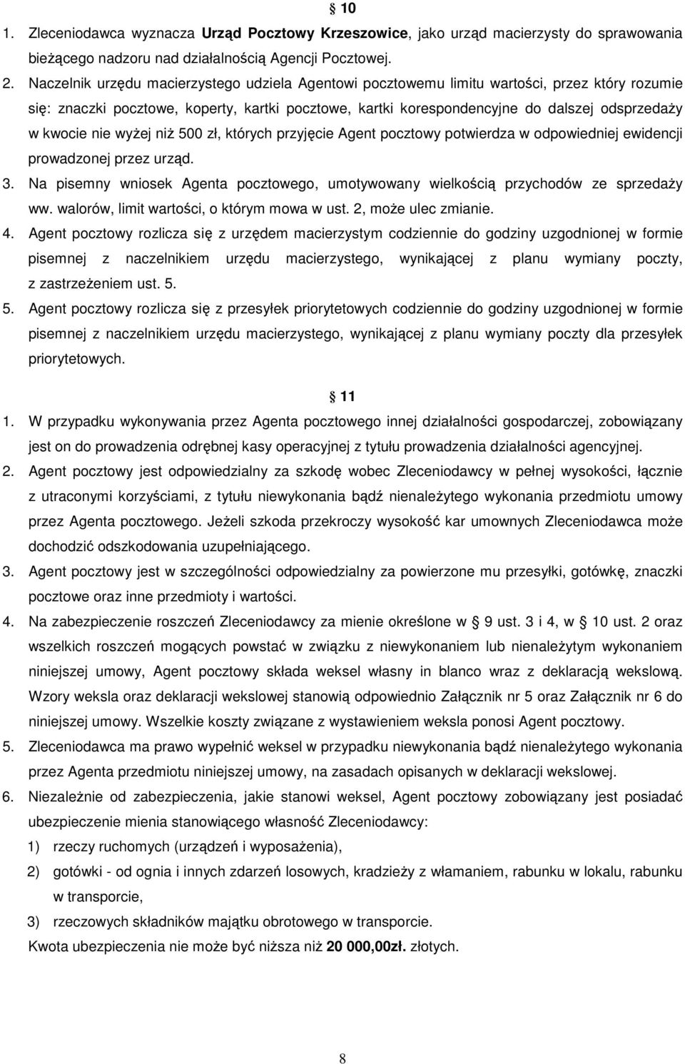 kwocie nie wyŝej niŝ 500 zł, których przyjęcie Agent pocztowy potwierdza w odpowiedniej ewidencji prowadzonej przez urząd. 3.