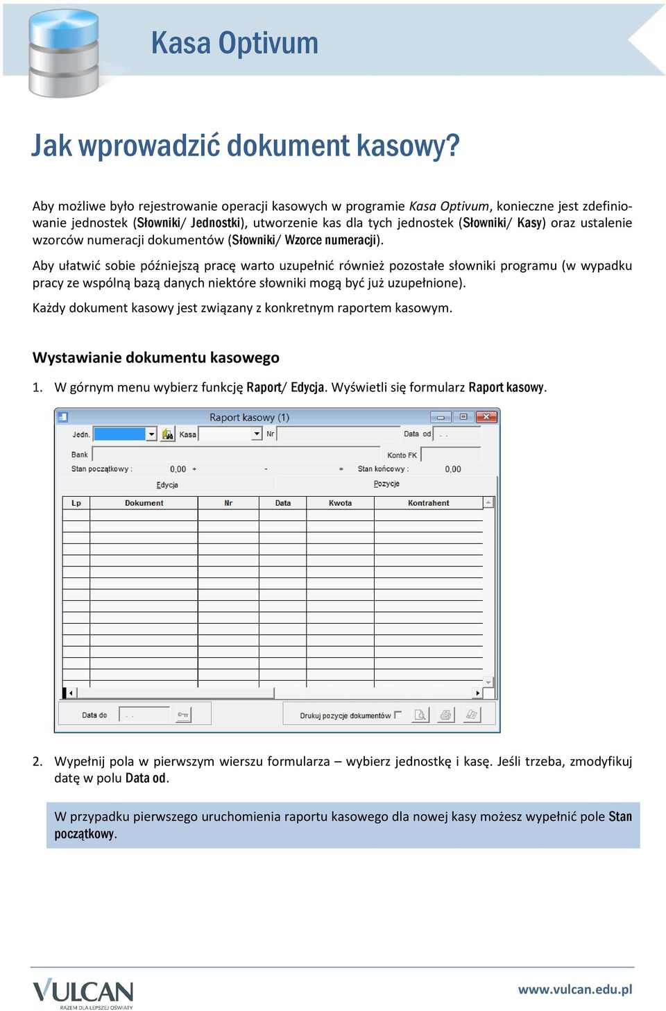 ustalenie wzorców numeracji dokumentów (Słowniki/ Wzorce numeracji).