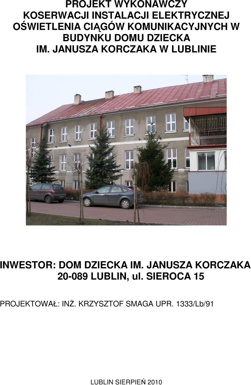 JANUSZA KORCZAKA W LUBLINIE INWESTOR: DOM DZIECKA IM.