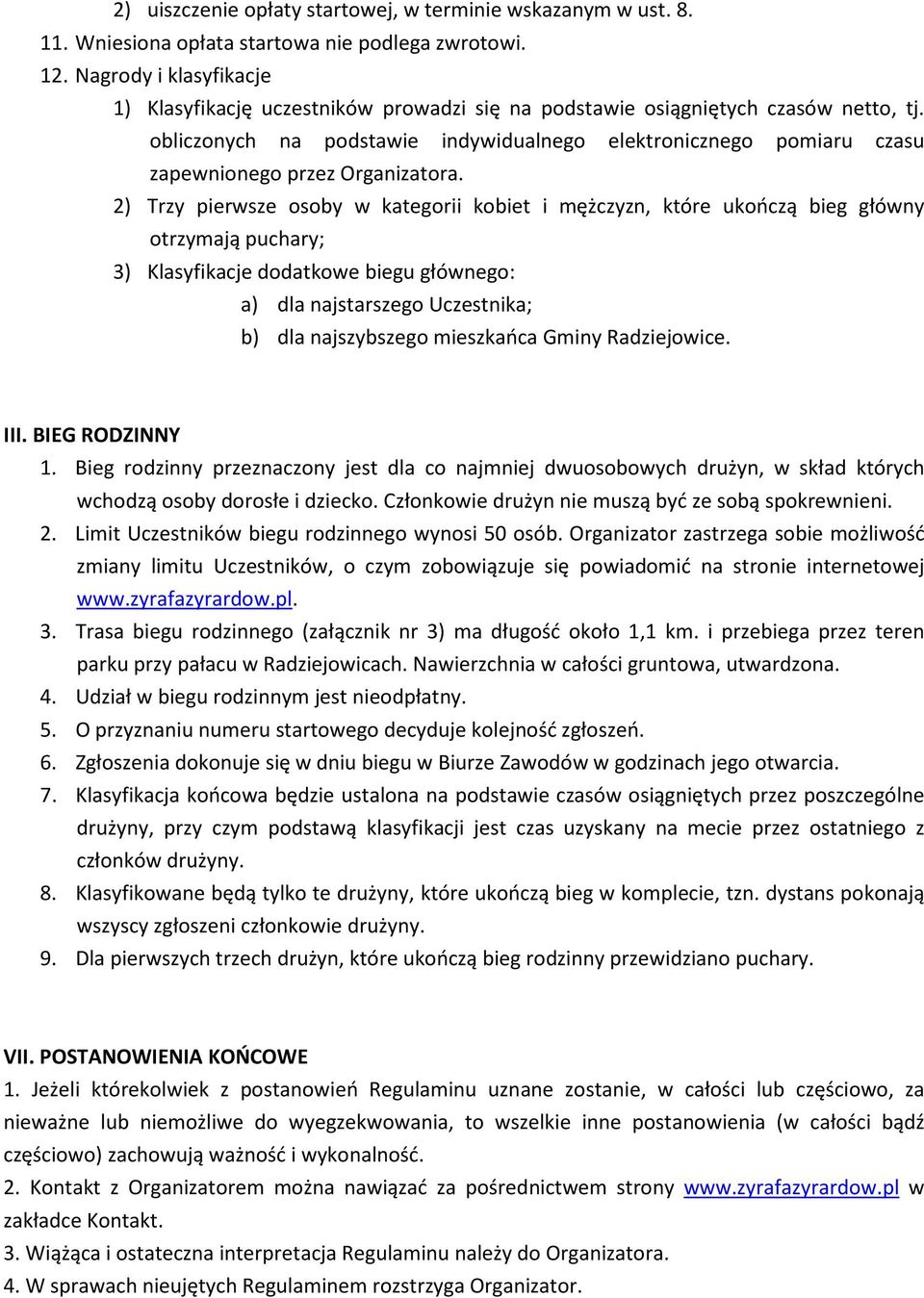 obliczonych na podstawie indywidualnego elektronicznego pomiaru czasu zapewnionego przez Organizatora.