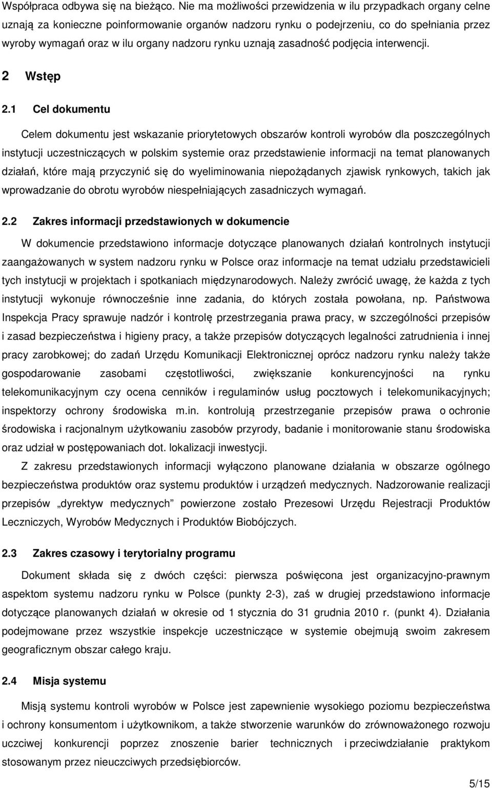 rynku uznają zasadność podjęcia interwencji. 2 Wstęp 2.