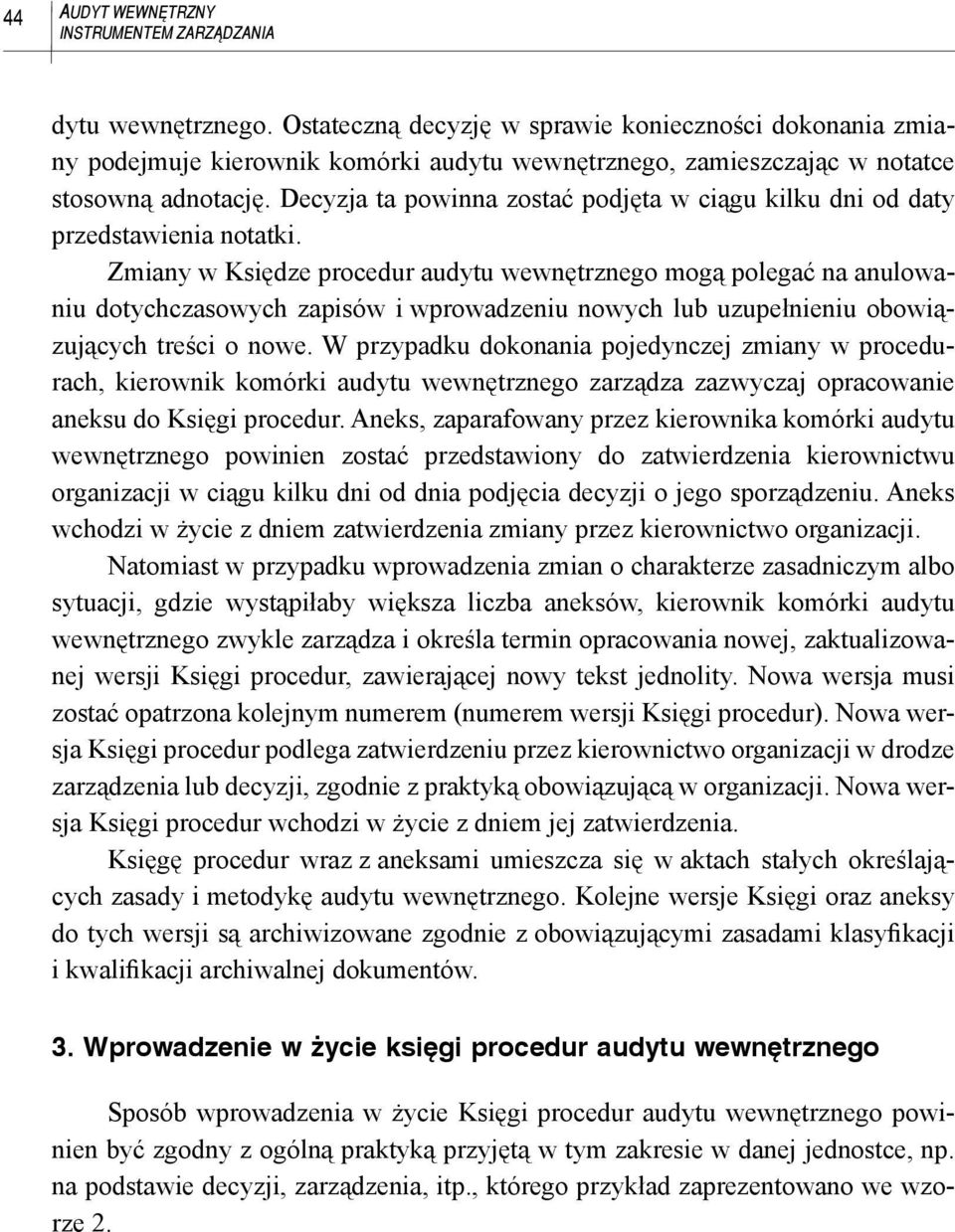 Decyzja ta powinna zostać podjęta w ciągu kilku dni od daty przedstawienia notatki.