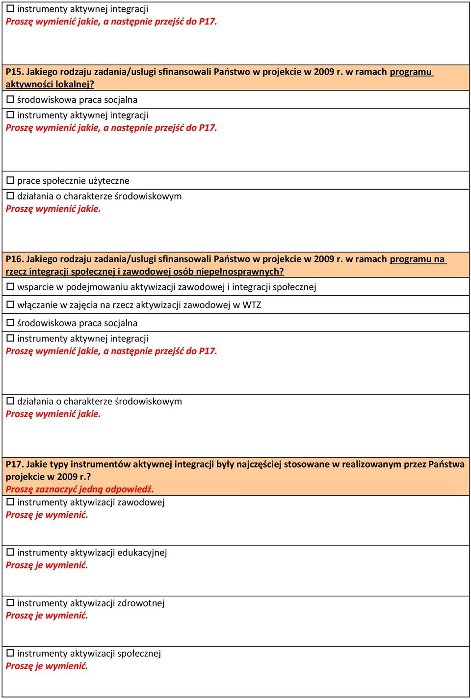 P16. Jakiego rodzaju zadania/usługi sfinansowali Państwo w projekcie w 2009 r. w ramach programu na rzecz integracji społecznej i zawodowej osób niepełnosprawnych?