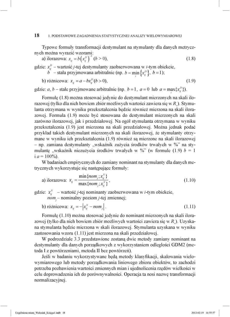9) D gdzie: a, b stałe przyjowane arbitralnie (np. b =, a = 0 lub a= ax{ x }). Forułę (.