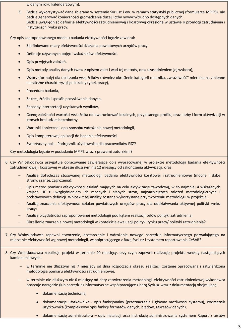 Będzie uwzględniać definicje efektywności zatrudnieniowej i kosztowej określone w ustawie o promocji zatrudnienia i instytucjach rynku pracy.