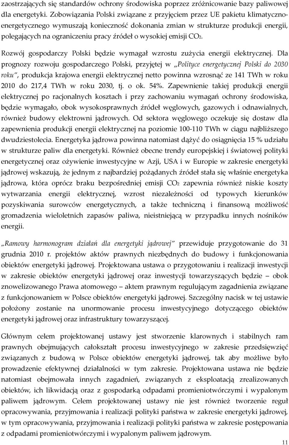 wysokiej emisji CO2. Rozwój gospodarczy Polski będzie wymagał wzrostu zużycia energii elektrycznej.