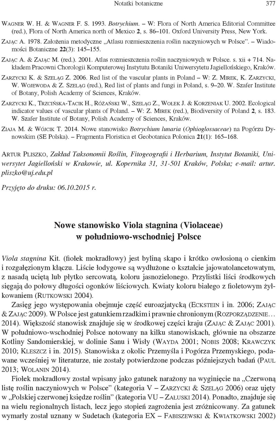 Atlas rozmieszczenia roślin naczyniowych w Polsce. s. xii + 714. Nakładem Pracowni Chorologii Komputerowej Instytutu Botaniki Uniwersytetu Jagiellońskiego, Kraków. Zarzycki K. & Szeląg Z. 2006.