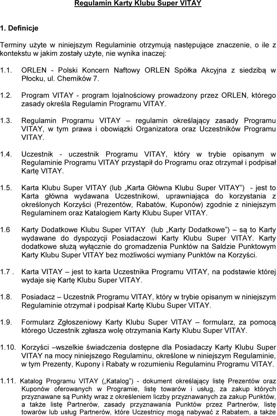 Regulamin Programu VITAY regulamin określający zasady Programu VITAY, w tym prawa i obowiązki Organizatora oraz Uczestników Programu 1.4.