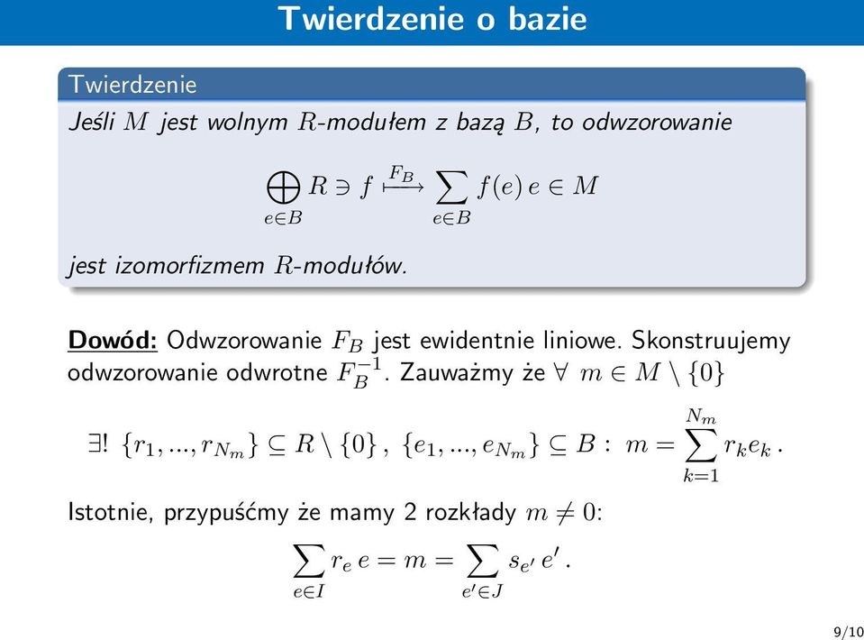 Skonstruujemy odwzorowanie odwrotne FB 1. Zauważmy że m M \ {0}! {r 1,..., r Nm } R \ {0}, {e 1,.