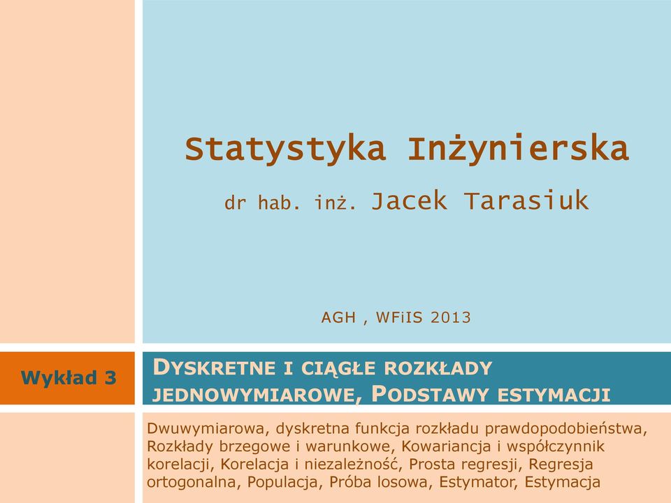 PODSTAWY ESTYMACJI Dwuwymarowa, dyskreta fukcja rozkładu rawdoodobeństwa, Rozkłady