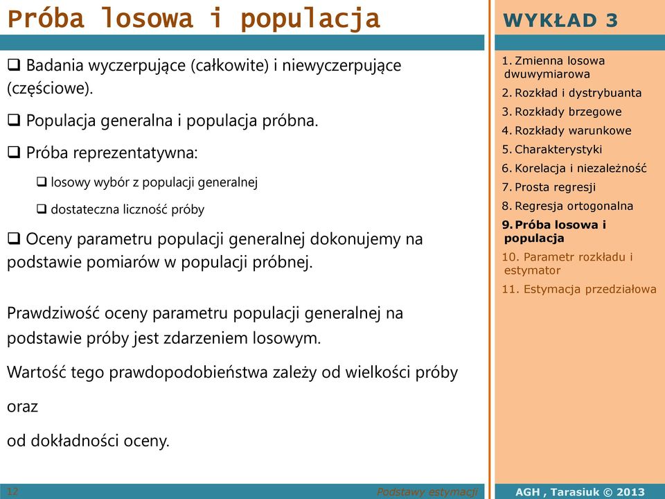 odstawe omarów w oulacj róbej. Prawdzwość ocey arametru oulacj geeralej a odstawe róby jest zdarzeem losowym.