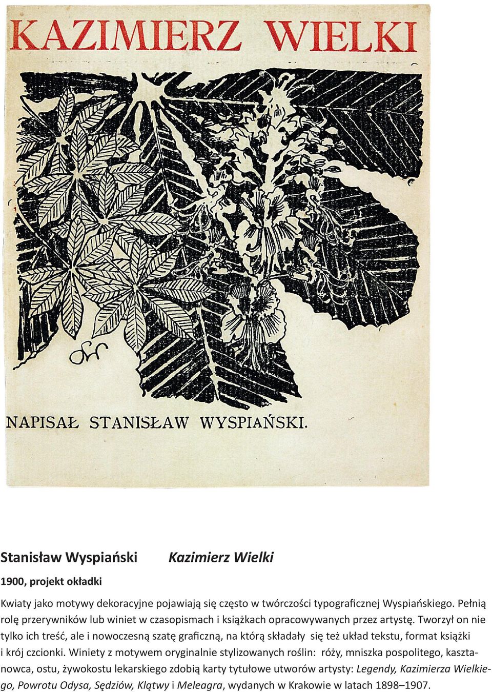 Tworzył on nie tylko ich treść, ale i nowoczesną szatę graficzną, na którą składały się też układ tekstu, format książki i krój czcionki.