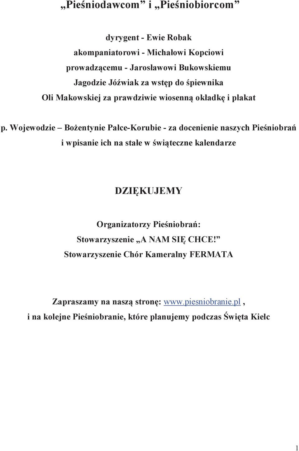 Wojewodzie Bożentynie Pałce-Korubie - za docenienie naszych Pieśniobrań i wpisanie ich na stałe w świąteczne kalendarze DZIĘKUJEMY