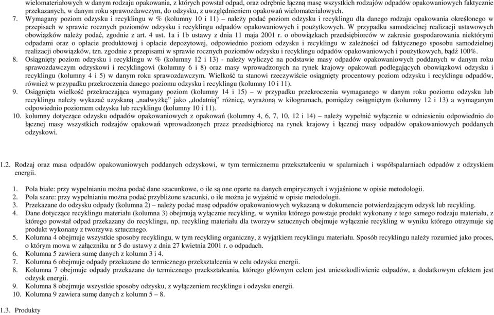 Wymagany poziom i w % (kolumny 10 i 11) należy podać poziom i dla danego rodzaju opakowania określonego w przepisach w sprawie rocznych poziomów i odpadów opakowaniowych i poużytkowych.