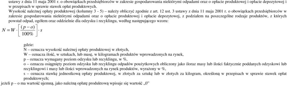 Wysokość należnej opłaty produktowej (kolumny 3-5) należy obliczyć zgodnie z art. 12 ust. 3 ustawy z dnia 11 maja 2001 r.