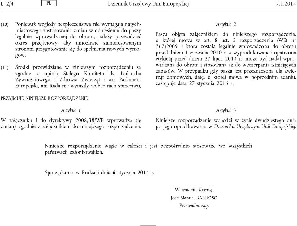 zainteresowanym stronom przygotowanie się do spełnienia nowych wymogów. (11) Środki przewidziane w niniejszym rozporządzeniu są zgodne z opinią Stałego Komitetu ds.