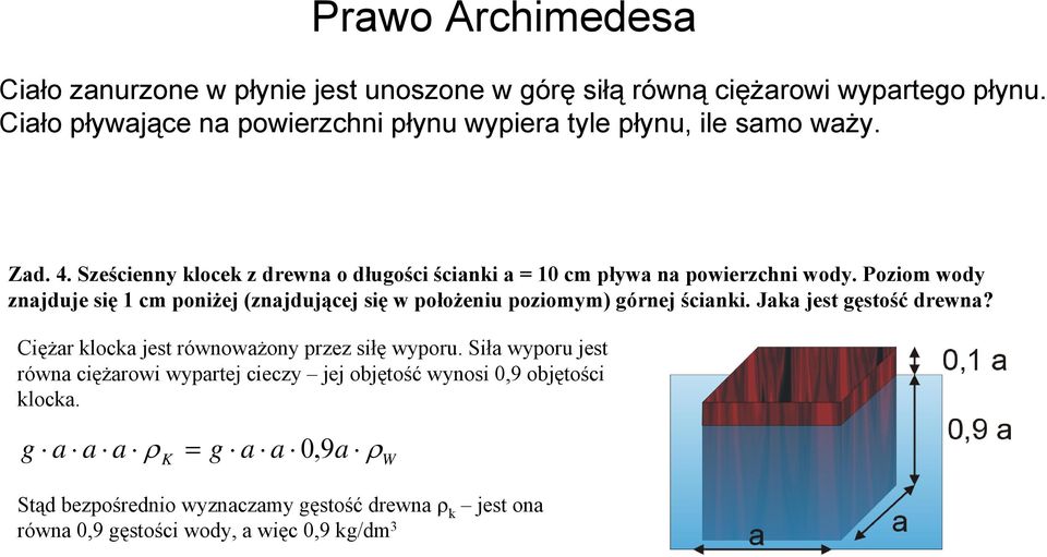 Poziom wody znajduje się cm oniżej (znajdującej się w ołożeniu oziomym) górnej ścianki. Jaka jest gęstość drewna?