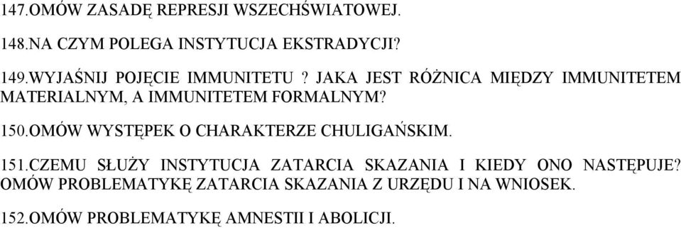 JAKA JEST RÓŻNICA MIĘDZY IMMUNITETEM MATERIALNYM, A IMMUNITETEM FORMALNYM? 150.