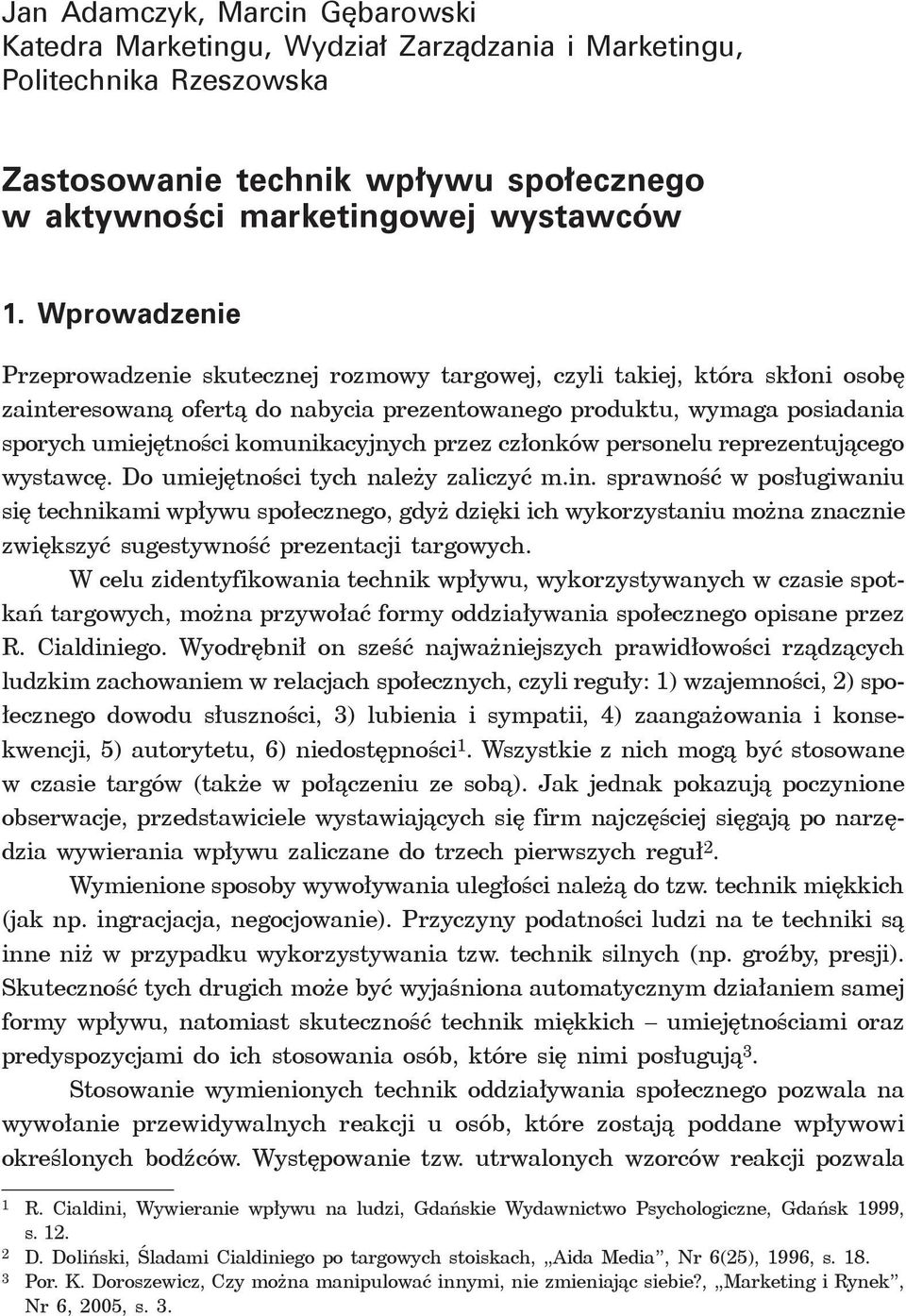 komunikacyjnych przez członków personelu reprezentującego wystawcę. Do umiejętności tych należy zaliczyć m.in.