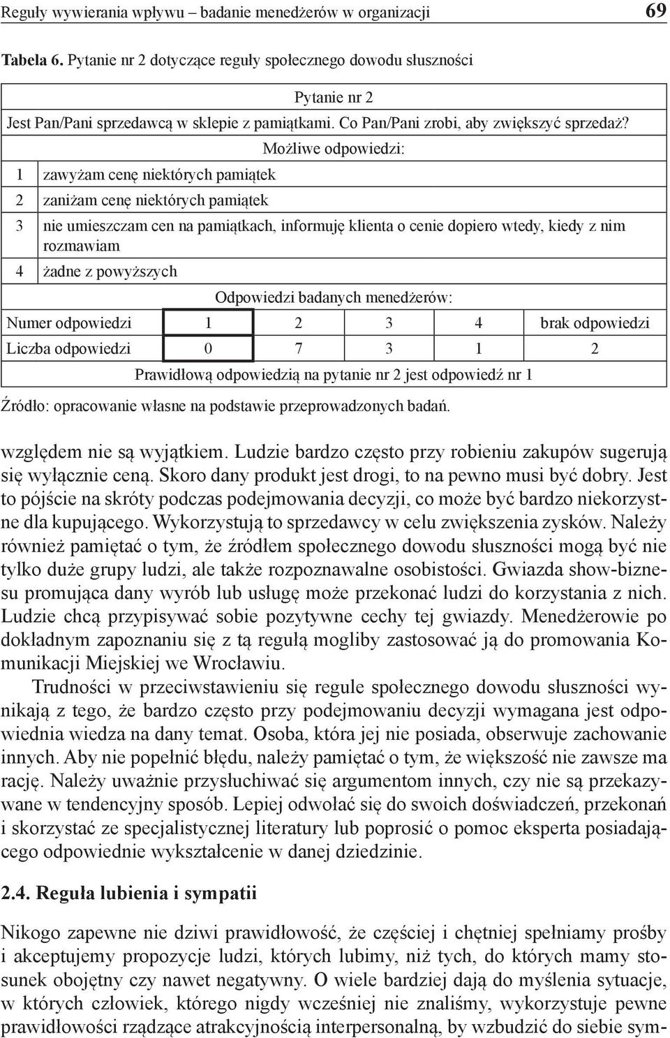 1 zawyżam cenę niektórych pamiątek 2 zaniżam cenę niektórych pamiątek 3 nie umieszczam cen na pamiątkach, informuję klienta o cenie dopiero wtedy, kiedy z nim rozmawiam 4 żadne z powyższych Numer