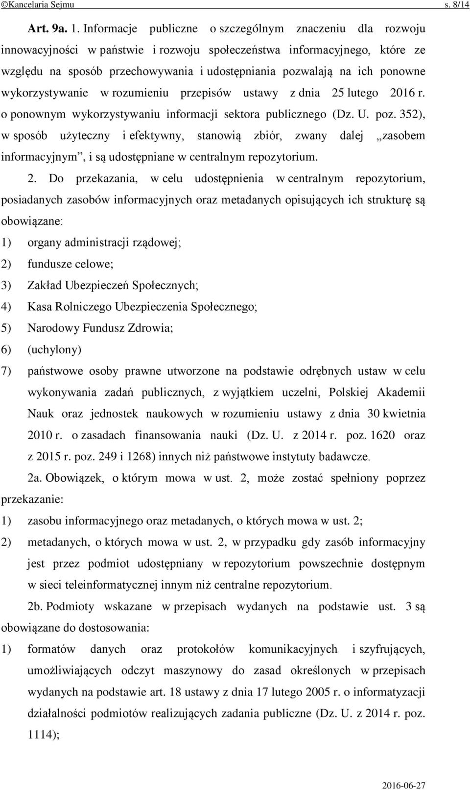 ponowne wykorzystywanie w rozumieniu przepisów ustawy z dnia 25 lutego 2016 r. o ponownym wykorzystywaniu informacji sektora publicznego (Dz. U. poz.