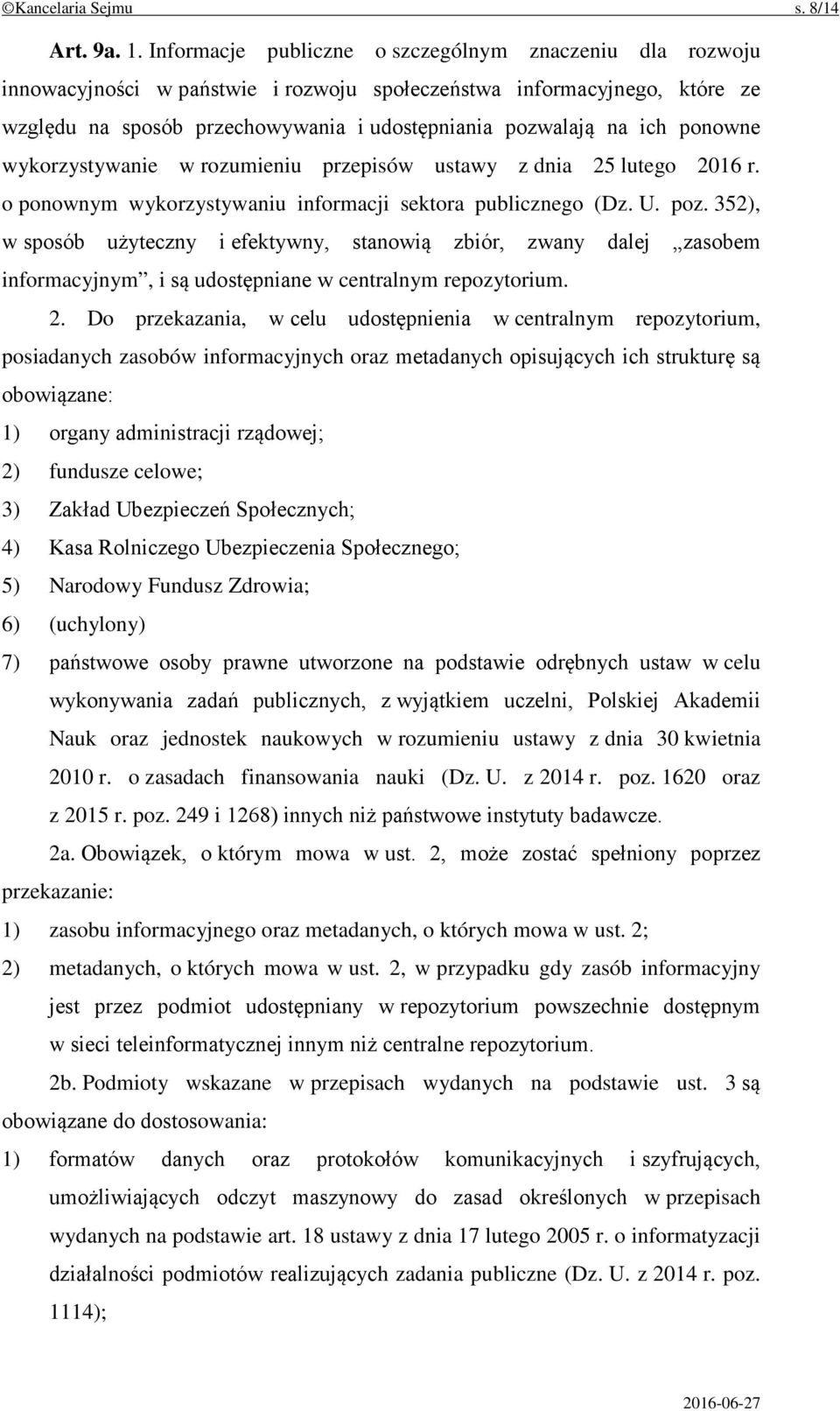 ponowne wykorzystywanie w rozumieniu przepisów ustawy z dnia 25 lutego 2016 r. o ponownym wykorzystywaniu informacji sektora publicznego (Dz. U. poz.