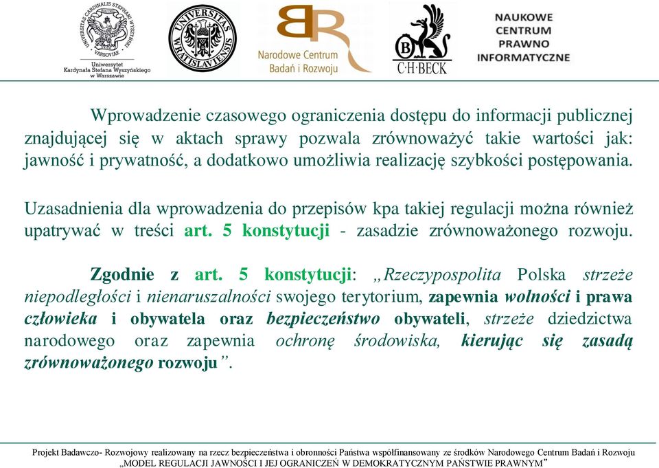 5 konstytucji - zasadzie zrównoważonego rozwoju. Zgodnie z art.