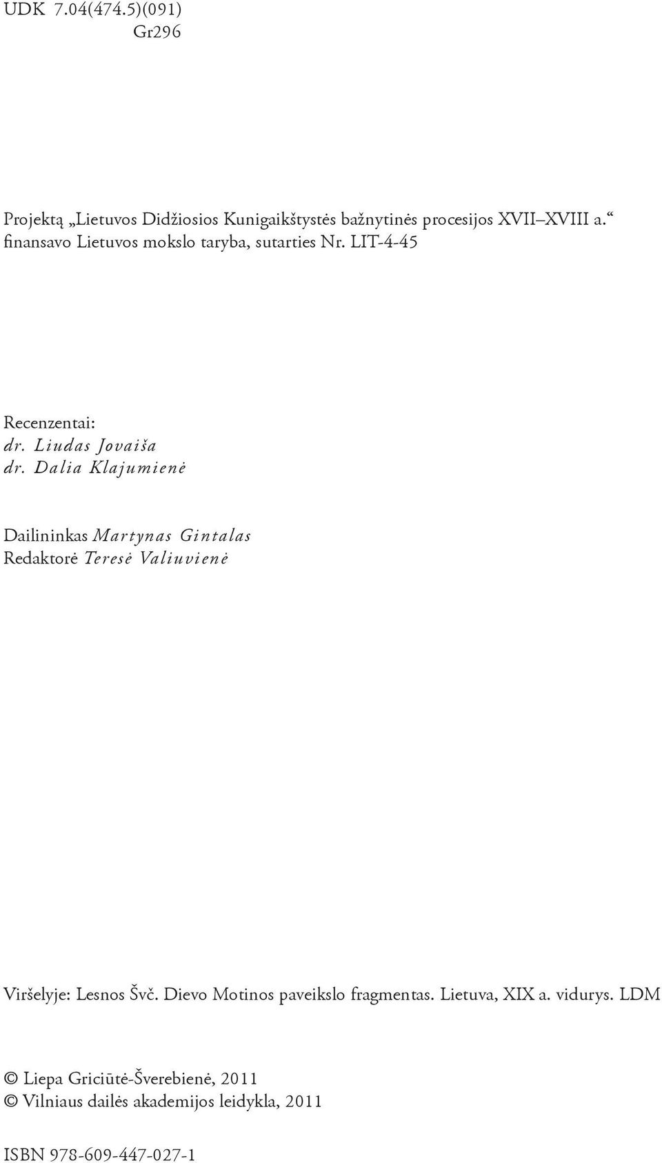 Dalia Klajumienė Dailininkas Martynas Gintalas Redaktorė Teresė Valiuvienė Viršelyje: Lesnos Švč.