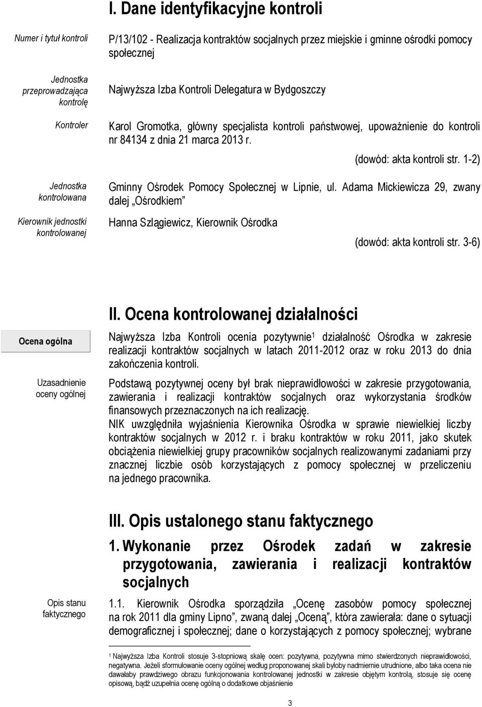 z dnia 21 marca 2013 r. (dowód: akta kontroli str. 1-2) Gminny Ośrodek Pomocy Społecznej w Lipnie, ul.