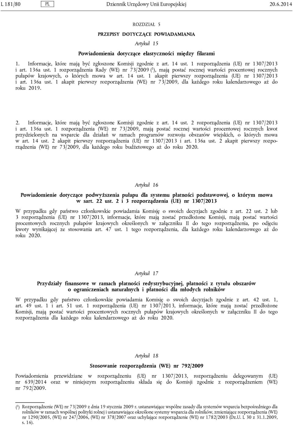 1 rozporządzenia Rady (WE) nr 73/2009 ( 1 ), mają postać rocznej wartości procentowej rocznych pułapów krajowych, o których mowa w art. 14 ust.