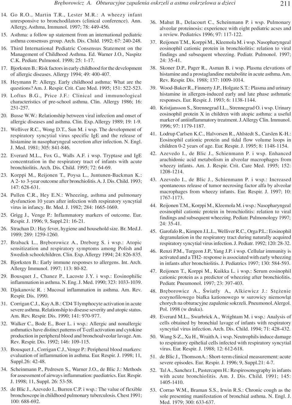 Third International Pediatric Consensus Statement on the Management of Childhood Asthma. Ed. Warner J.O., Naspitz C.K. Pediatr. Pulmonol. 1998; 25: 1-17. 17. Bjorksten B.