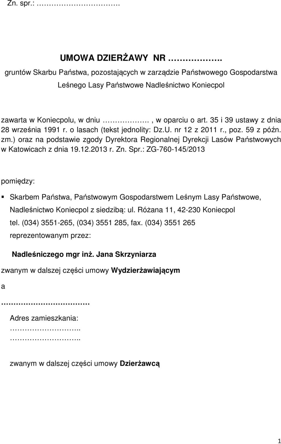 ) oraz na podstawie zgody Dyrektora Regionalnej Dyrekcji Lasów Państwowych w Katowicach z dnia 19.12.2013 r. Zn. Spr.