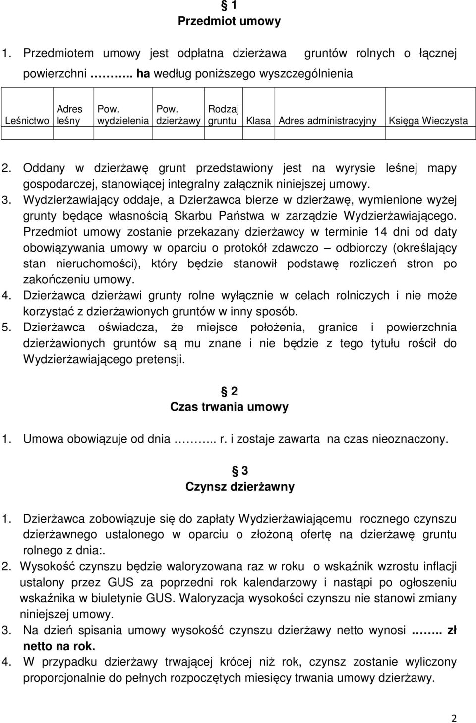 Oddany w dzierżawę grunt przedstawiony jest na wyrysie leśnej mapy gospodarczej, stanowiącej integralny załącznik niniejszej umowy. 3.