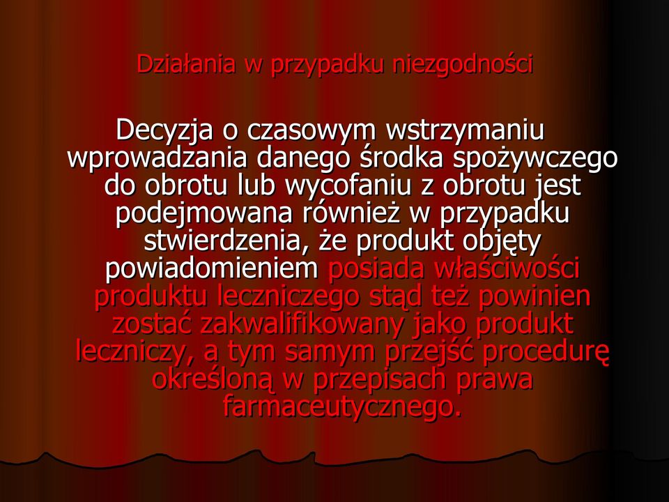 produkt objęty powiadomieniem posiada właściwości produktu leczniczego stąd też powinien zostać