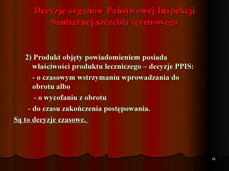 decyzje PPIS: - o czasowym wstrzymaniu wprowadzania do obrotu albo - o