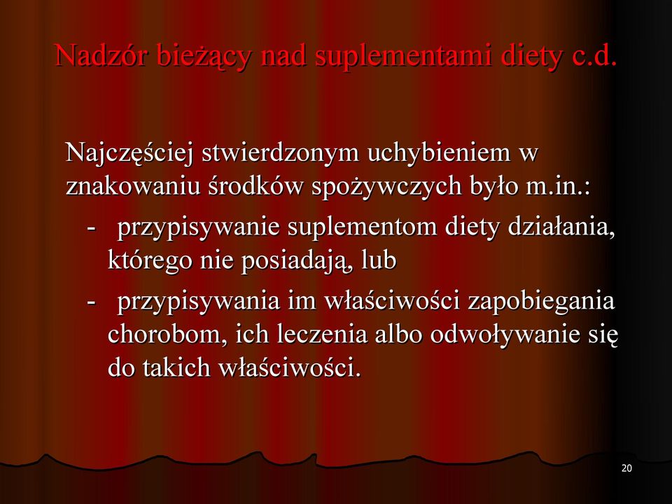 : - przypisywanie suplementom diety działania, którego nie posiadają, lub -