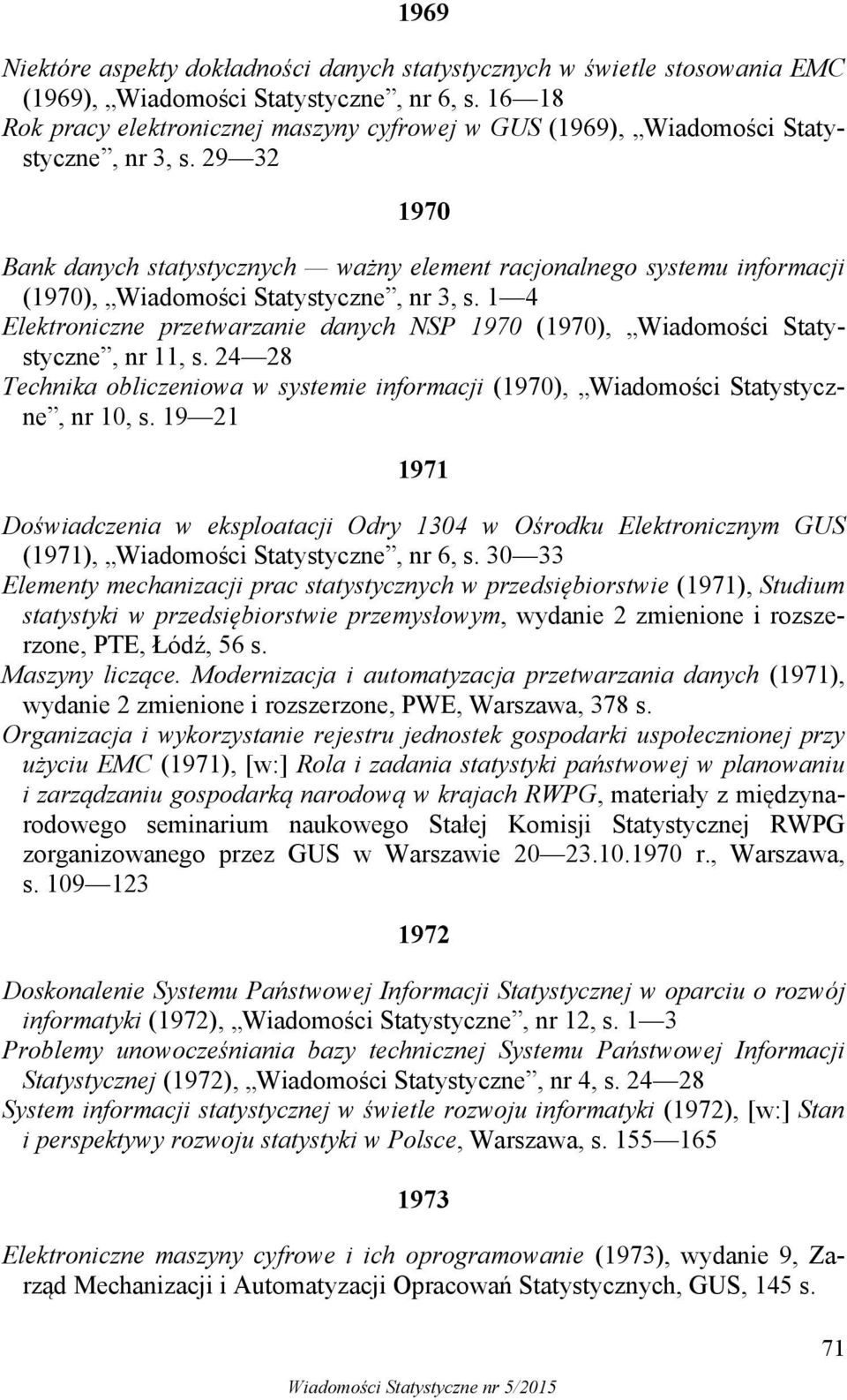 29 32 1970 Bank danych statystycznych ważny element racjonalnego systemu informacji (1970), Wiadomości Statystyczne, nr 3, s.