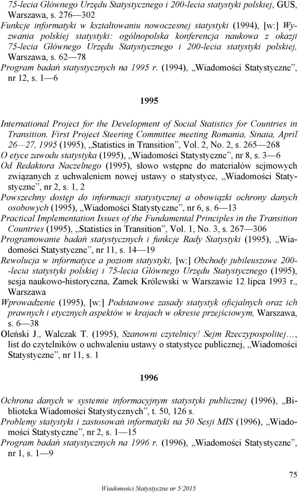 200-lecia statystyki polskiej, Warszawa, s. 62 78 Program badań statystycznych na 1995 r. (1994), Wiadomości Statystyczne, nr 12, s.