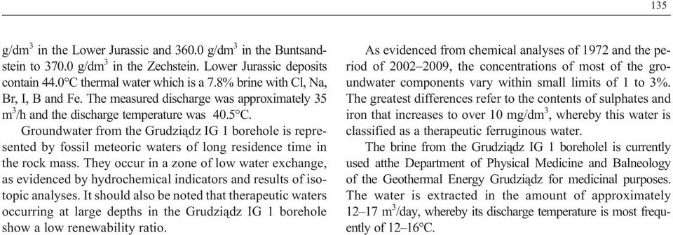 Groundwater from the Grudzi¹dz IG 1 borehole is represented by fossil meteoric waters of long residence time in the rock mass.
