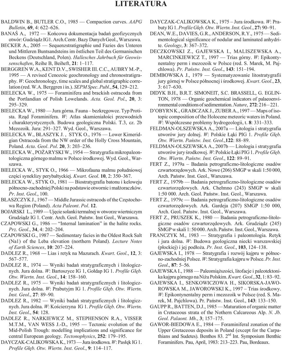 Hallesches Jahrbuch für Geowissenschaften, Reihe B, Beiheft, 21: 1 117. BERGGREN W.A., KENT D.V., SWISHER III. C.C., AUBRY M.-P., 1995 A revised Cenozoic geochronology and chronostratigraphy.