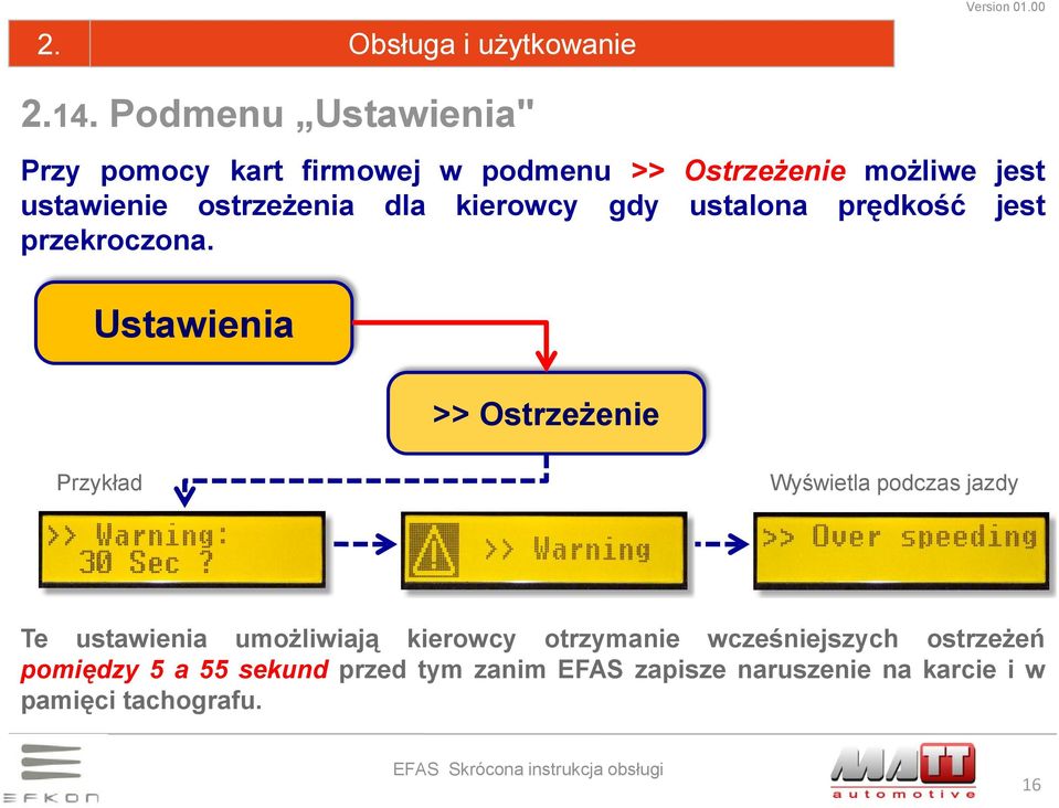 ostrzeżenia dla kierowcy gdy ustalona prędkość jest przekroczona.