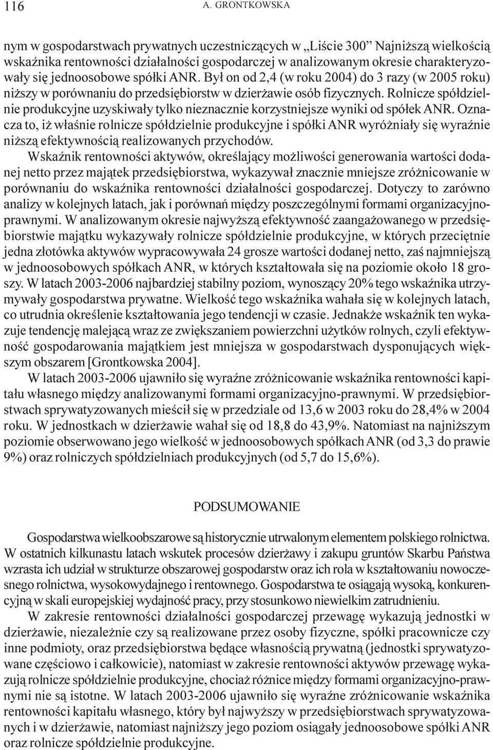 spó³ki ANR. By³ on od 2,4 (w roku ) do 3 razy (w roku) ni szy w porównaniu do przedsiêbiorstw w dzier awie osób fizycznych.