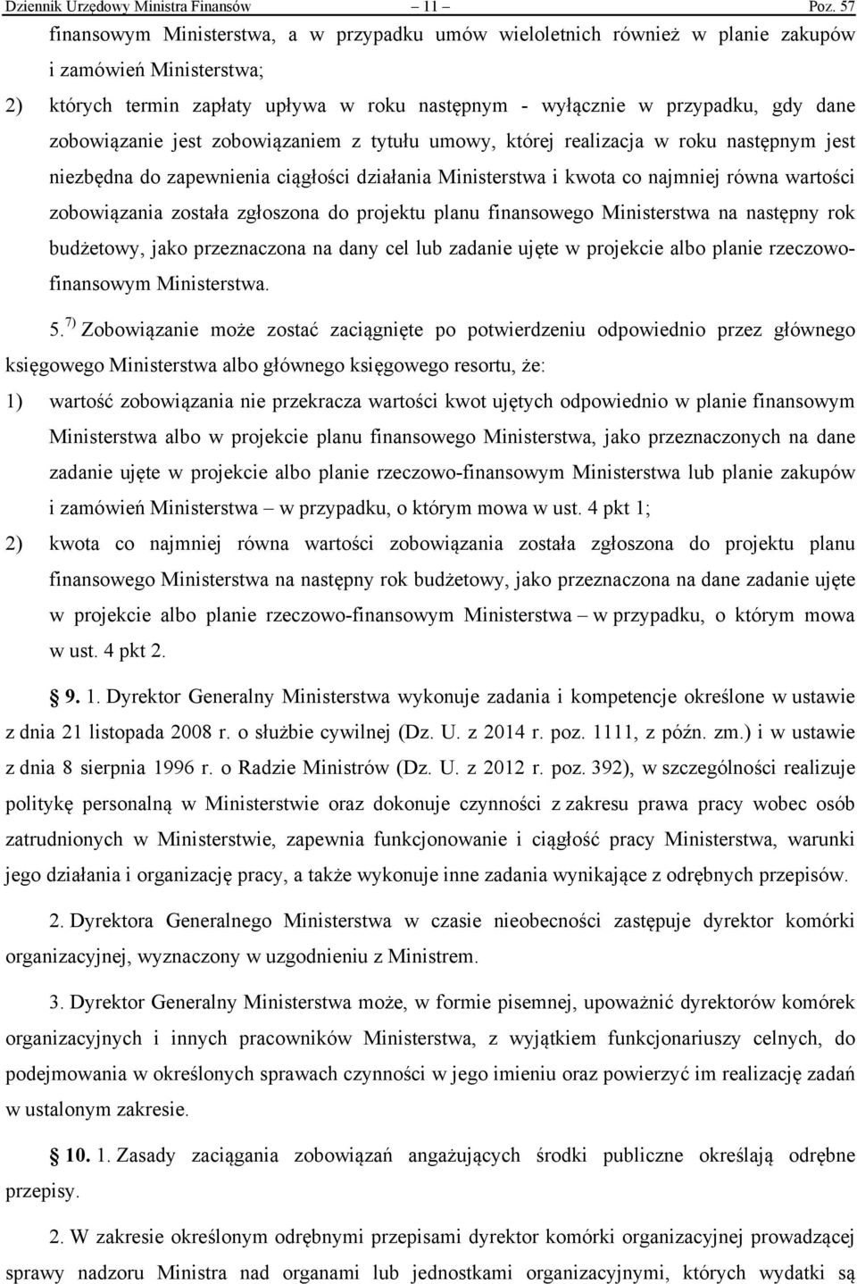 zobowiązanie jest zobowiązaniem z tytułu umowy, której realizacja w roku następnym jest niezbędna do zapewnienia ciągłości działania Ministerstwa i kwota co najmniej równa wartości zobowiązania