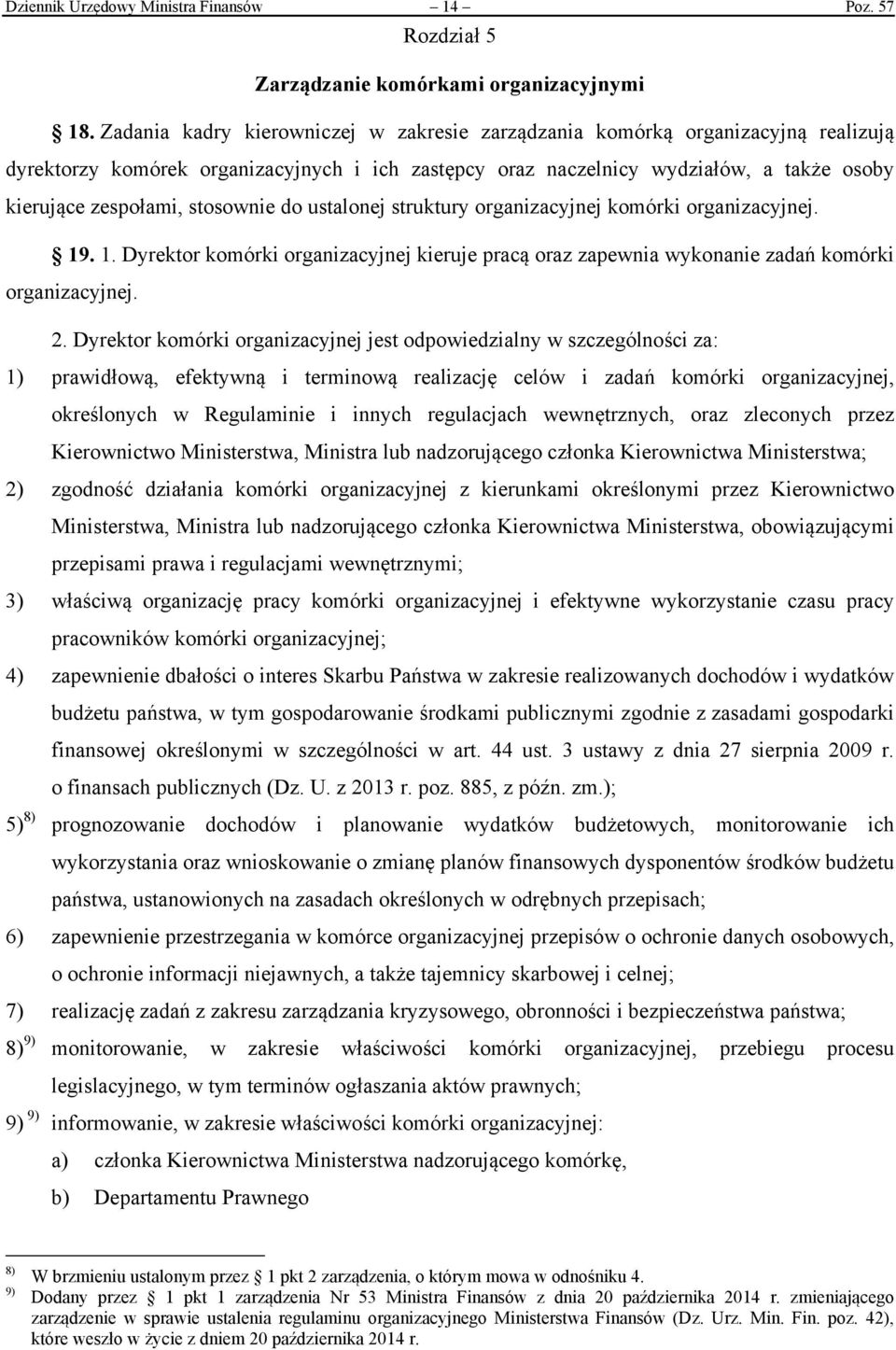 stosownie do ustalonej struktury organizacyjnej komórki organizacyjnej. 19. 1. Dyrektor komórki organizacyjnej kieruje pracą oraz zapewnia wykonanie zadań komórki organizacyjnej. 2.