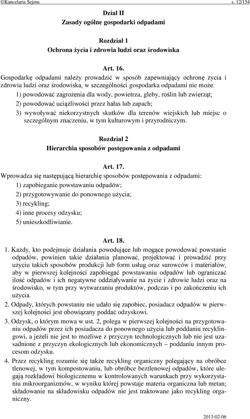 gleby, roślin lub zwierząt; 2) powodować uciążliwości przez hałas lub zapach; 3) wywoływać niekorzystnych skutków dla terenów wiejskich lub miejsc o szczególnym znaczeniu, w tym kulturowym i