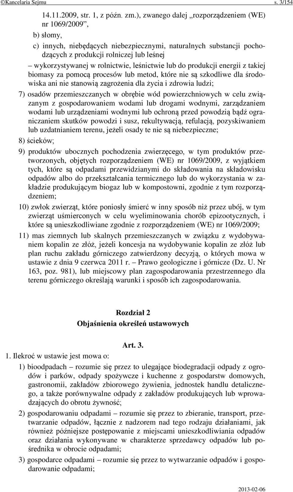 rolnictwie, leśnictwie lub do produkcji energii z takiej biomasy za pomocą procesów lub metod, które nie są szkodliwe dla środowiska ani nie stanowią zagrożenia dla życia i zdrowia ludzi; 7) osadów