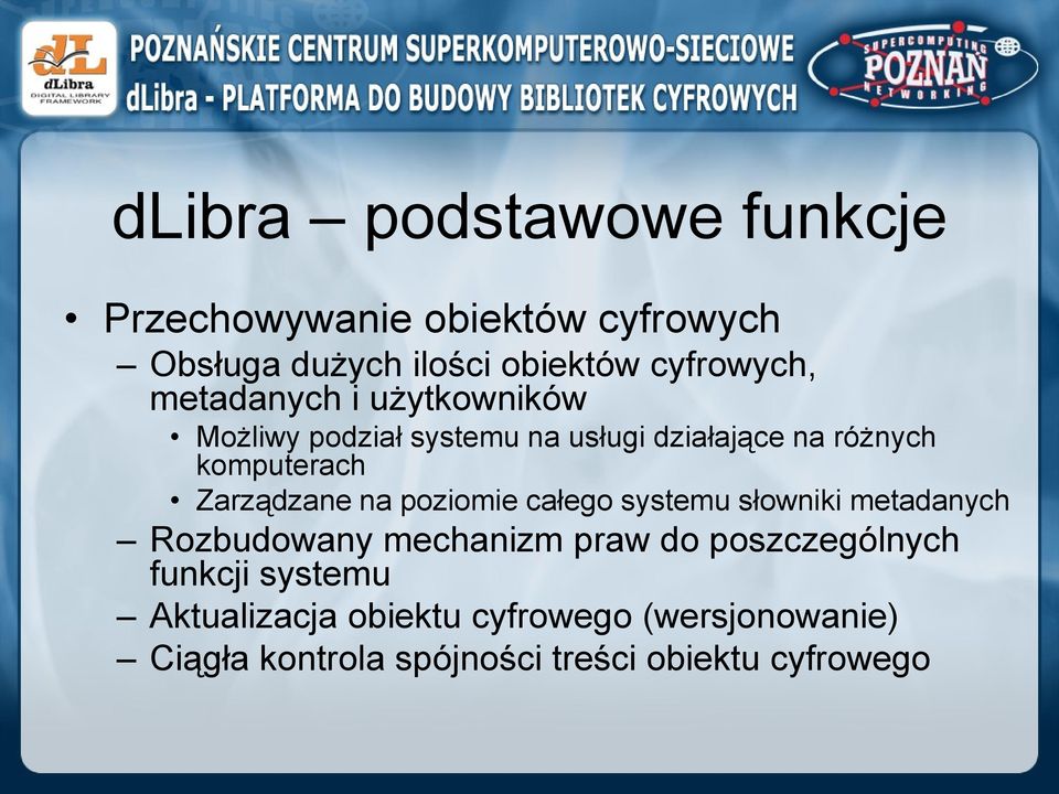 Zarządzane na poziomie całego systemu słowniki metadanych Rozbudowany mechanizm praw do poszczególnych
